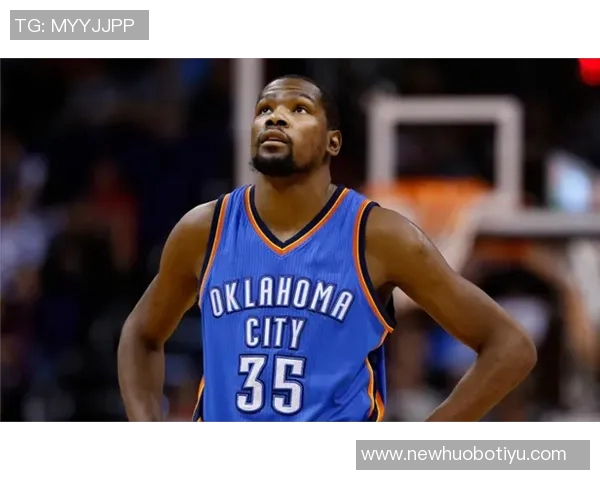 杜兰特回忆雷霆时期的多重角色扮演与球星风格的融合之路 杜兰特回忆雷霆时期的多重角色扮演与球星风格的融合之路